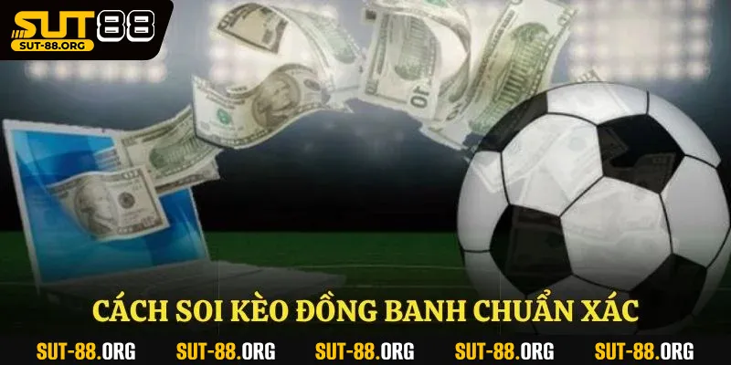 Cách soi kèo đồng banh chuẩn xác