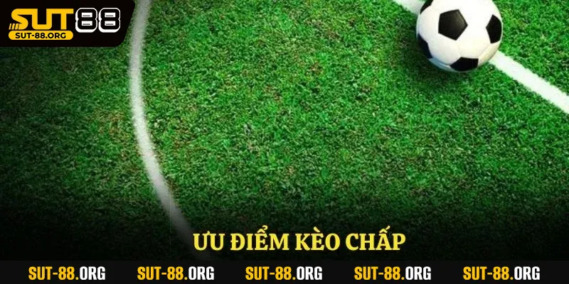 Ưu điểm kèo chấp