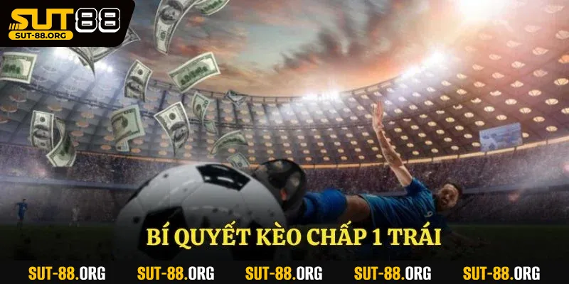 Bí quyết kèo chấp 1 trái