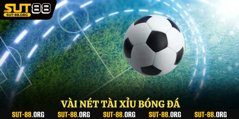 Vài nét tài xỉu bóng đá