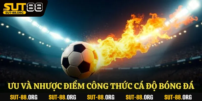 Ưu và nhược điểm công thức cá độ bóng đá
