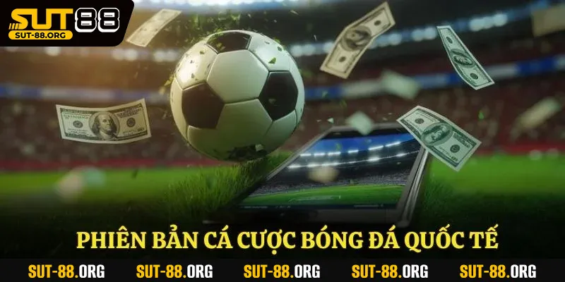 Phiên bản cá cược bóng đá quốc tế