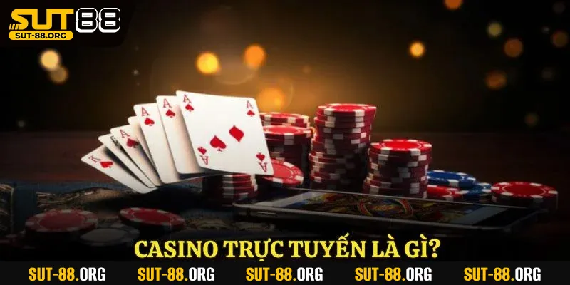 Casino trực tuyến là gì?