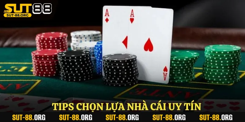 Tips chọn lựa nhà cái uy tín