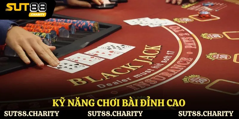 Kỹ năng chơi bài đỉnh cao 
