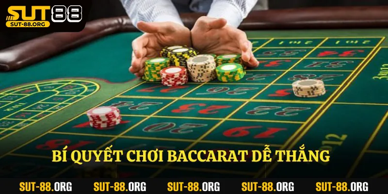 Bí quyết chơi Baccarat dễ thắng