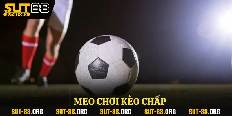 Mẹo chơi kèo chấp