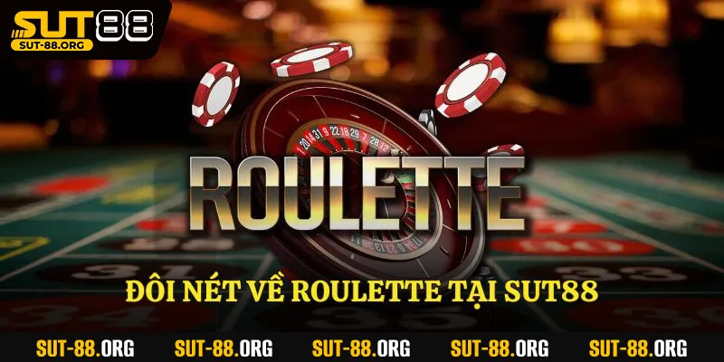 Đôi nét về Roulette tại Sut88