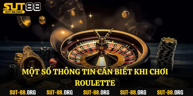 Một số thông tin cần biết khi chơi Roulette