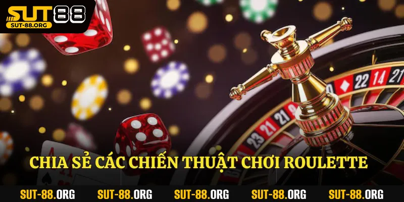 Chia sẻ các chiến thuật chơi Roulette 