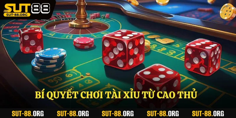 Bí quyết chơi tài xỉu từ cao thủ