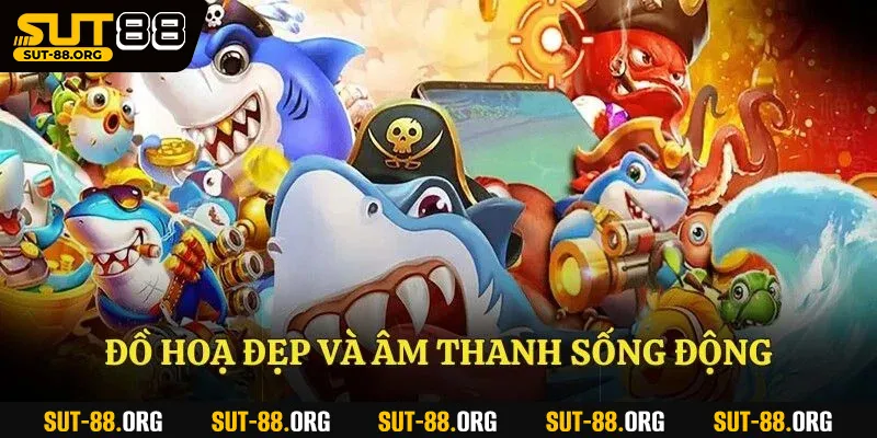 Đồ hoạ đẹp và âm thanh sống động