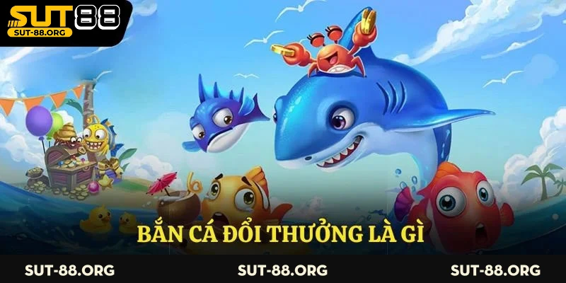 Bắn Cá Đổi Thưởng Là Gì - Khám Giá Trò Chơi Săn Mồi Đại Dương