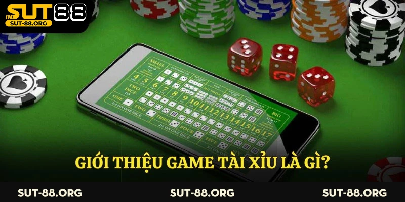 Giới thiệu game tài xỉu là gì?