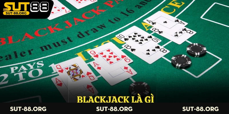 Blackjack Là Gì? Lý Do Bộ Môn Này Được Săn Đón Nhất 2025