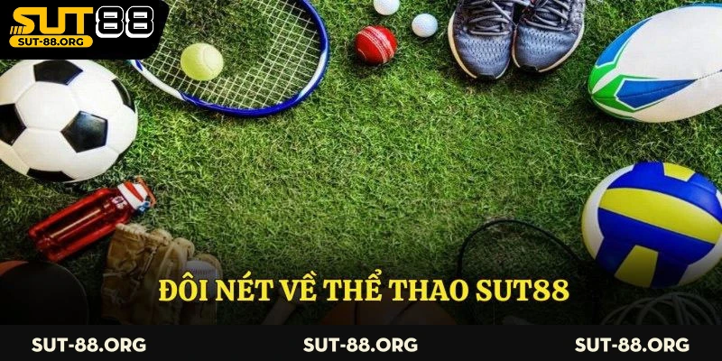 Đôi nét về thể thao Sut88