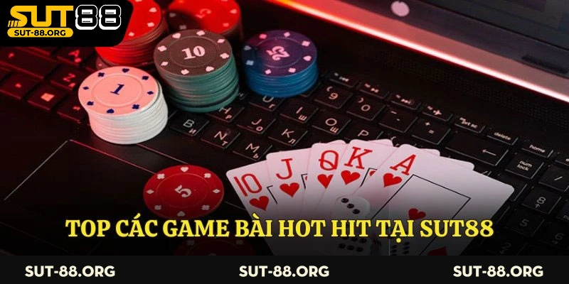 Top các game bài hot hit tại Sut88