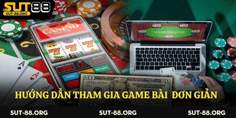 Hướng dẫn tham gia Game bài Sut88 đơn giản