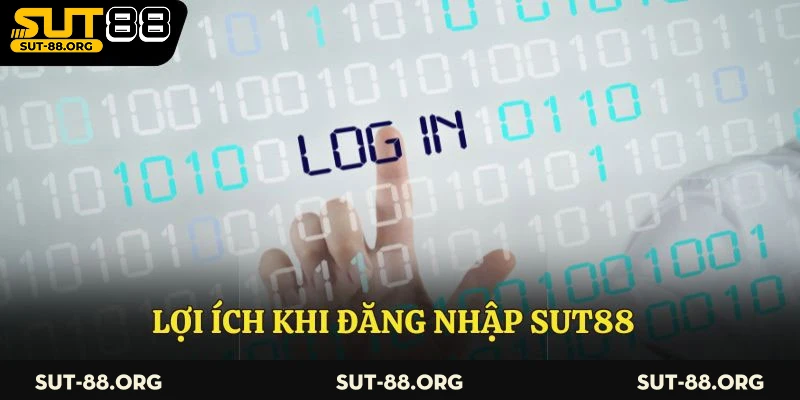 Lợi ích khi đăng nhập Sut88