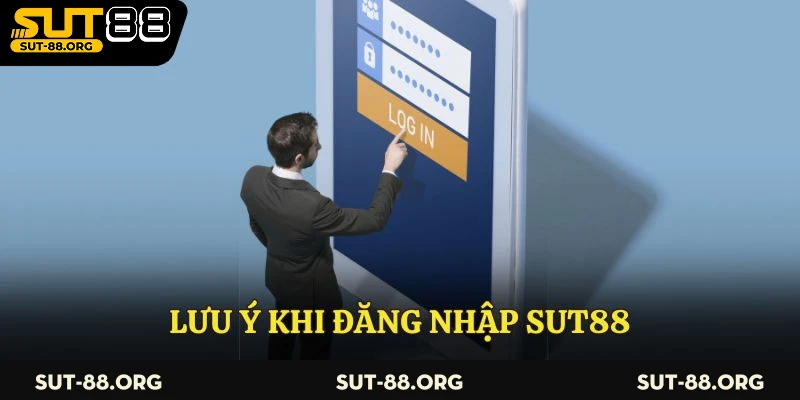 Lưu ý khi đăng nhập Sut88