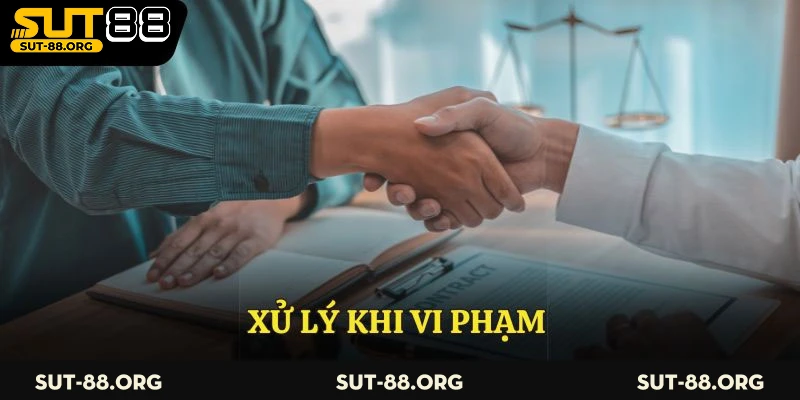 Xử lý khi vi phạm 
