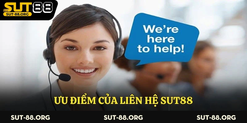 Ưu điểm của liên hệ Sut88