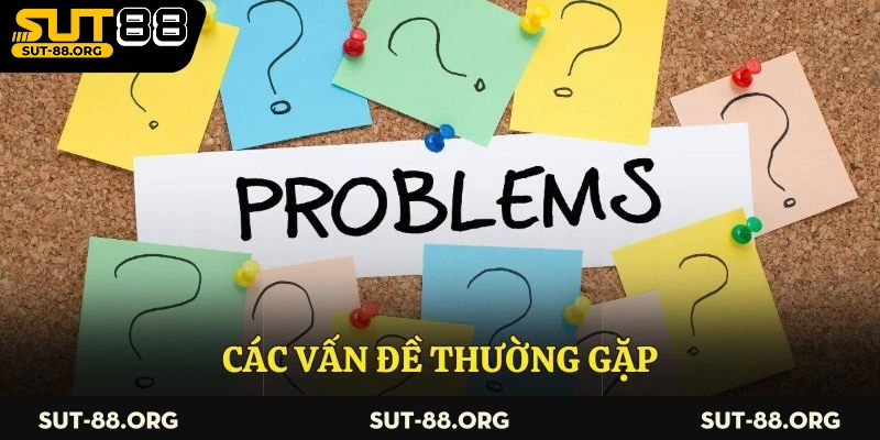 Các vấn đề thường gặp