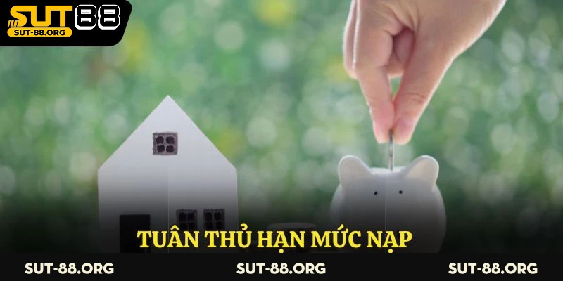 Tuân thủ hạn mức nạp