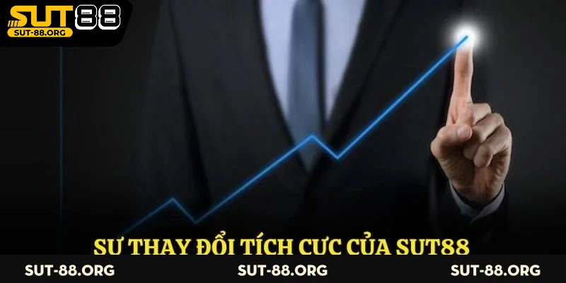 Sự thay đổi tích cực của Sut88 