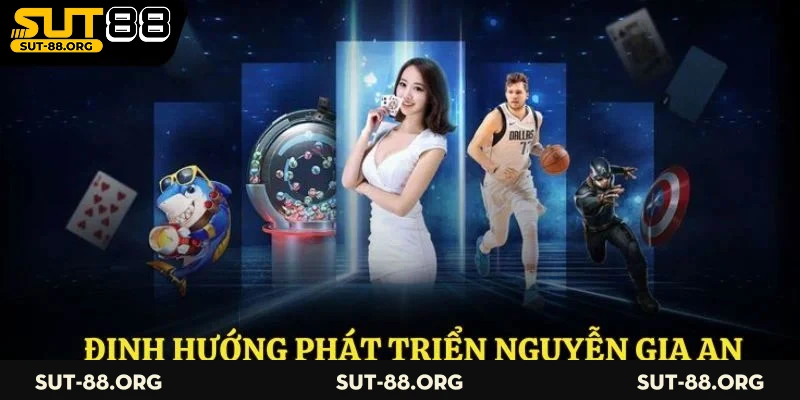 Định hướng phát triển Nguyễn Gia An
