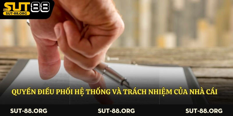 Quyền điều phối hệ thống và trách nhiệm của nhà cái
