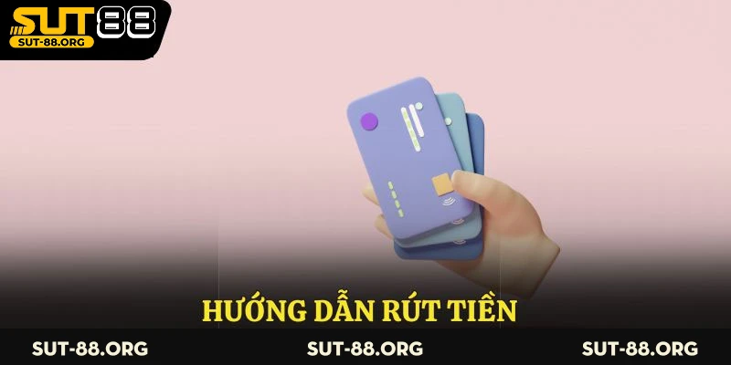 Hướng dẫn rút tiền