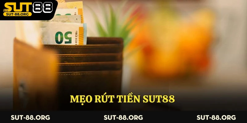 Mẹo rút tiền Sut88 